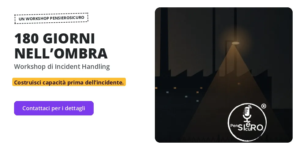 Workshop 180 giorni nell’ombra: laboratorio di Incident Handling
