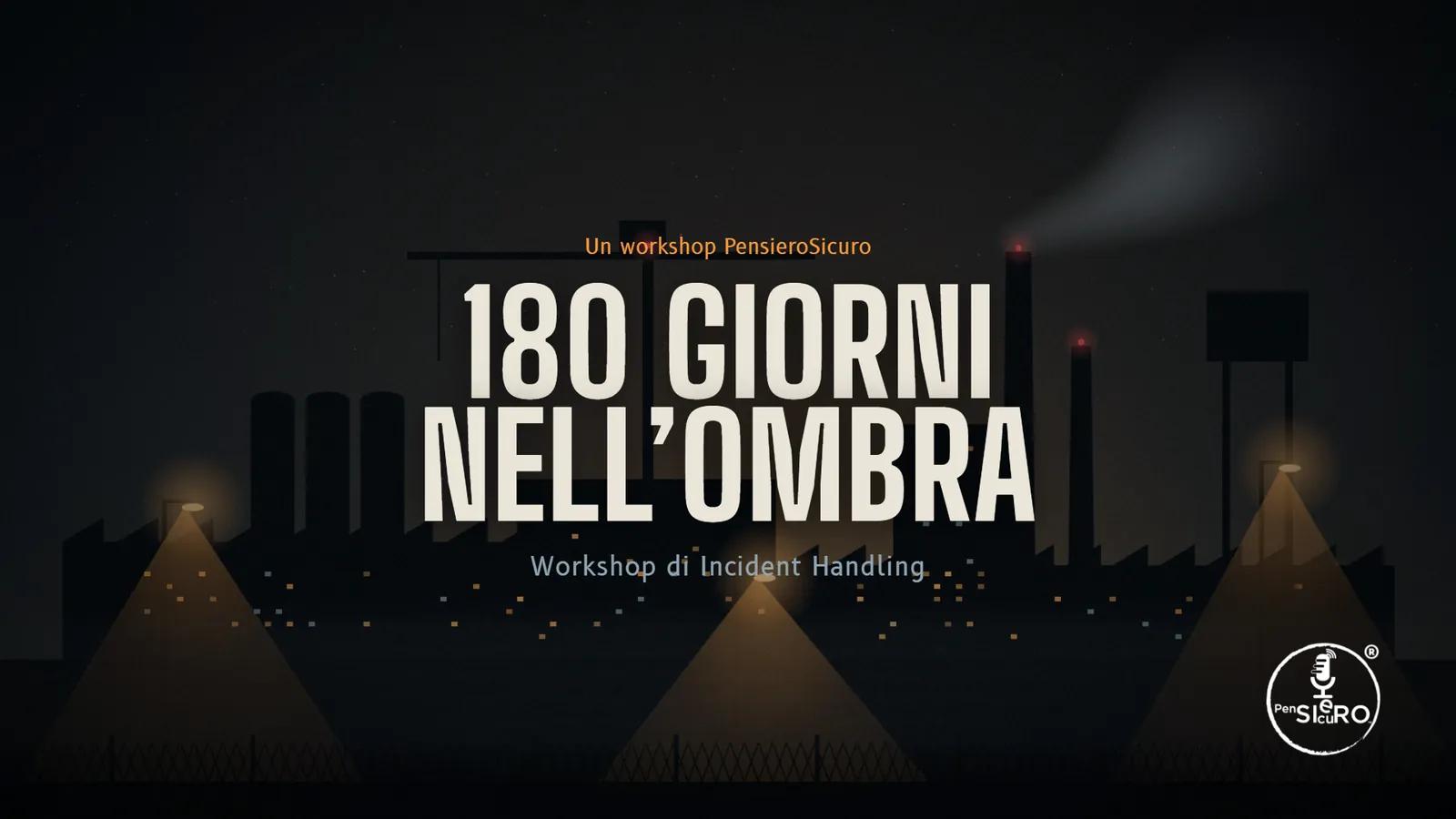 180 giorni nell’ombra – Workshop di Incident Handling